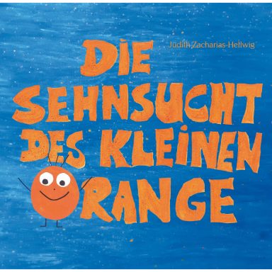 Text mit fröhlicher Schrift: „Die Sehnsucht des kleinen Orange“ mit einem lächelnden Orangen-Emoji.